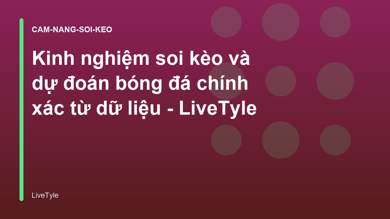 Read more about the article Kinh nghiệm soi kèo và dự đoán bóng đá chính xác từ dữ liệu – LiveTyle