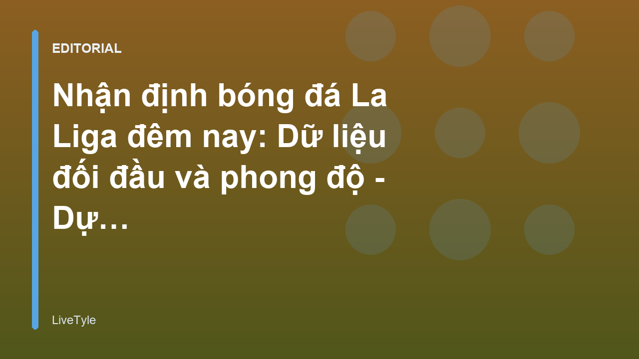 Phân tích nhận định bóng đá La Liga chuyên sâu