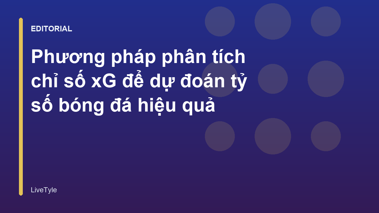 Phân tích chỉ số xG trong dự đoán bóng đá